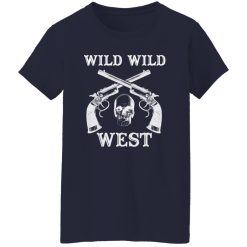 Wild Wild West T-Shirts, Long Sleeve, Hoodies