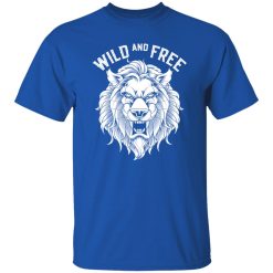 Wild and Free T-Shirts, Long Sleeve, Hoodies