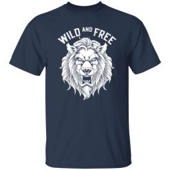 Wild and Free T-Shirts, Long Sleeve, Hoodies