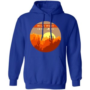 Wild West T-Shirts, Long Sleeve, Hoodies