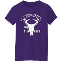 Don’t mess with wild west T-Shirts, Long Sleeve, Hoodies