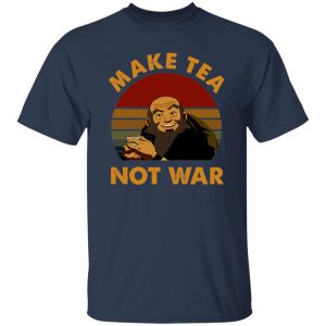 The Last Airbender Avatar Uncle Iroh Make Tea Not War T-Shirts, Long Sleeve, Hoodies