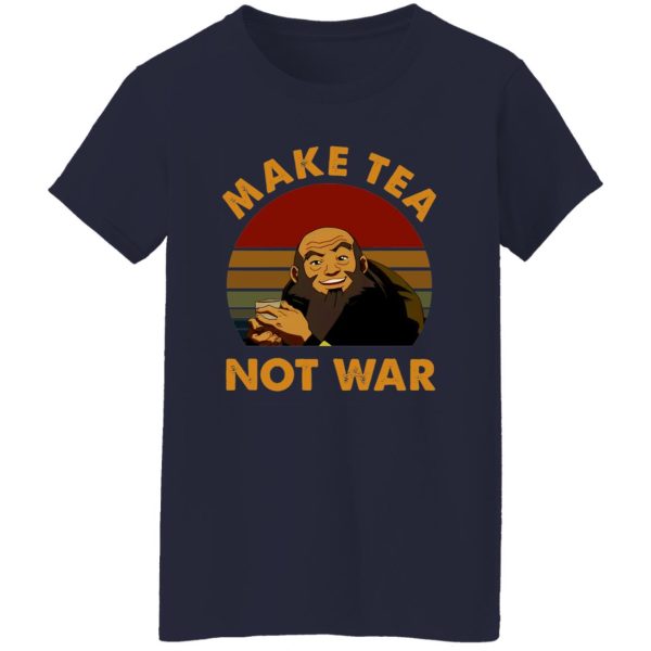 The Last Airbender Avatar Uncle Iroh Make Tea Not War T-Shirts, Long Sleeve, Hoodies