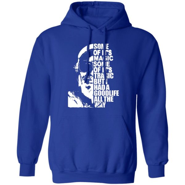 Some Of It’s Magic Some Of It’s Tragic But I Had A Good Life All The Way Jim T-Shirts, Long Sleeve, Hoodies