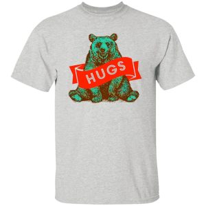 Bear Hugs T-Shirts, Long Sleeve, Hoodies