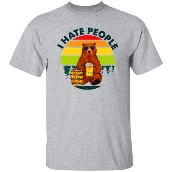 I Hate People Bear Drinking Beer T Shirts, Hoodies, Long Sleeve