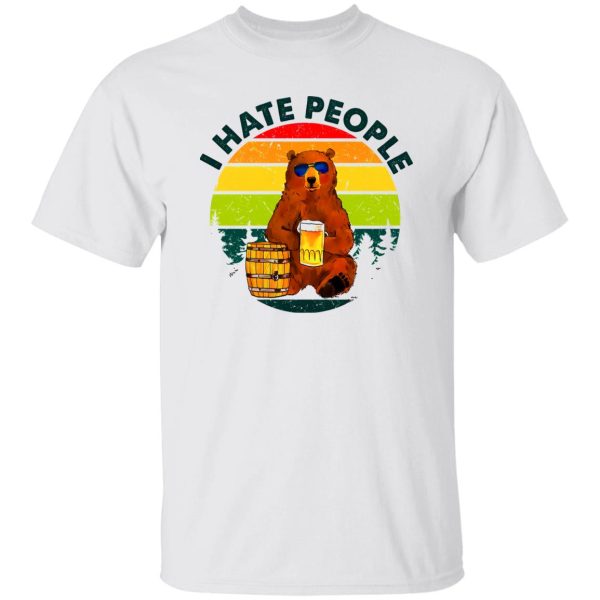 I Hate People Bear Drinking Beer T Shirts, Hoodies, Long Sleeve