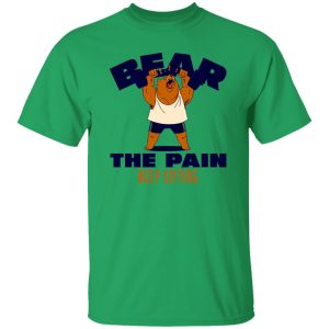 BEAR THE PAIN, KEEP LIFTING T Shirts, Hoodies, Long Sleeve