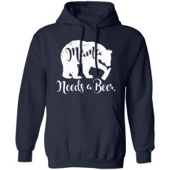 Mama Bear Needs A Beer T-Shirts, Long Sleeve, Hoodies