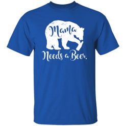 Mama Bear Needs A Beer T-Shirts, Long Sleeve, Hoodies