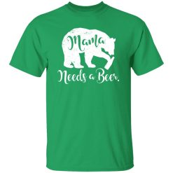 Mama Bear Needs A Beer T-Shirts, Long Sleeve, Hoodies