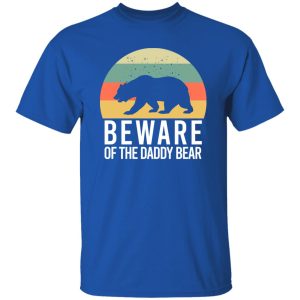 Beware of the daddy bear T-Shirts, Long Sleeve, Hoodies