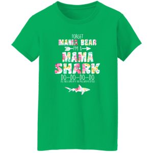 Forget Mama Bear I’m A Mama Shark Do Do Do Do Mother’s T-Shirts, Long Sleeve, Hoodies