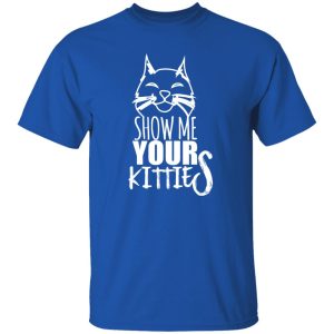 Show Me Your Kitties Cat Lover Cats T-Shirts, Long Sleeve, Hoodies