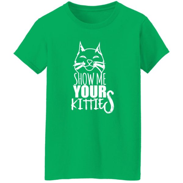 Show Me Your Kitties Cat Lover Cats T-Shirts, Long Sleeve, Hoodies