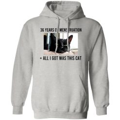 36 Years Of Menstruation All I Got Was This Cat T Shirts, Hoodies, Long Sleeve