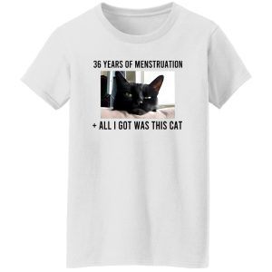 36 Years Of Menstruation All I Got Was This Cat T Shirts, Hoodies, Long Sleeve