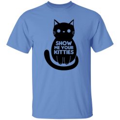Show Me Your Kitties Cat V1 T Shirts, Hoodies, Long Sleeve
