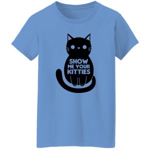 Show Me Your Kitties Cat V1 T Shirts, Hoodies, Long Sleeve