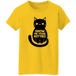 Show Me Your Kitties Cat V1 T Shirts, Hoodies, Long Sleeve