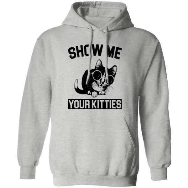 Show Me Your Kitties Cat V3 T Shirts, Hoodies, Long Sleeve