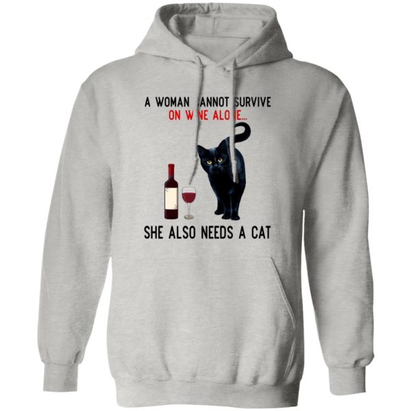 A Woman Cannot Survive On Wine Alone She Also Need A Cat T Shirts, Hoodies, Long Sleeve