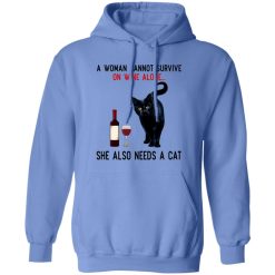 A Woman Cannot Survive On Wine Alone She Also Need A Cat T Shirts, Hoodies, Long Sleeve