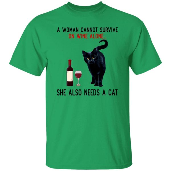 A Woman Cannot Survive On Wine Alone She Also Need A Cat T Shirts, Hoodies, Long Sleeve