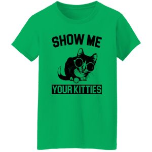 Show Me Your Kitties Cat V3 T Shirts, Hoodies, Long Sleeve