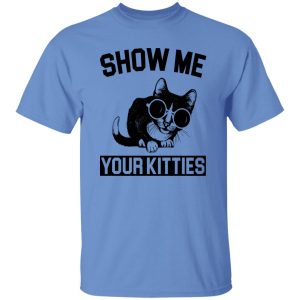 Show Me Your Kitties Cat V3 T Shirts, Hoodies, Long Sleeve