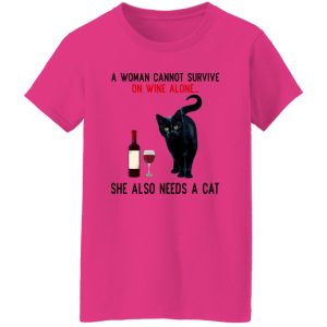 A Woman Cannot Survive On Wine Alone She Also Need A Cat T Shirts, Hoodies, Long Sleeve