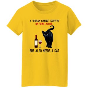 A Woman Cannot Survive On Wine Alone She Also Need A Cat T Shirts, Hoodies, Long Sleeve