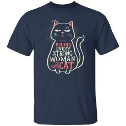 Behind Every Strong Woman is Her Cat – Cat Lover T-Shirts, Long Sleeve, Hoodies