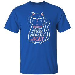 Behind Every Strong Woman is Her Cat – Cat Lover T-Shirts, Long Sleeve, Hoodies