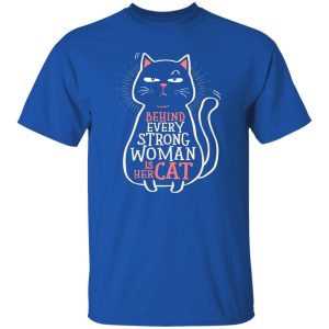 Behind Every Strong Woman is Her Cat – Cat Lover T-Shirts, Long Sleeve, Hoodies