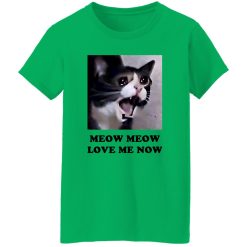Meow Meow Love Me Now Cat Lovers T Shirts, Hoodies, Long Sleeve