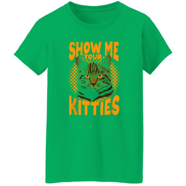 Show Me Your Kitties Cat V6 T Shirts, Hoodies, Long Sleeve