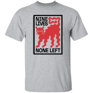 Nine Lives None Left T Shirts, Hoodies, Long Sleeve