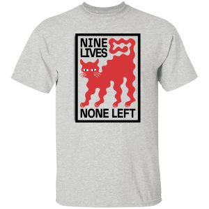 Nine Lives None Left T-Shirts, Long Sleeve, Hoodies