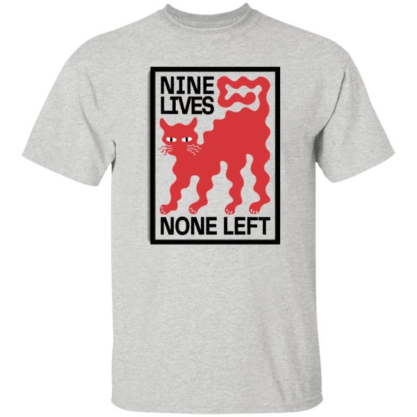 Nine Lives None Left T-Shirts, Long Sleeve, Hoodies