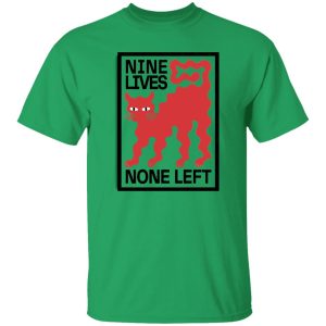 Nine Lives None Left T Shirts, Hoodies, Long Sleeve