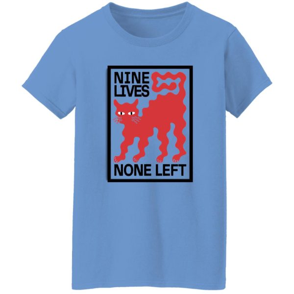 Nine Lives None Left T Shirts, Hoodies, Long Sleeve