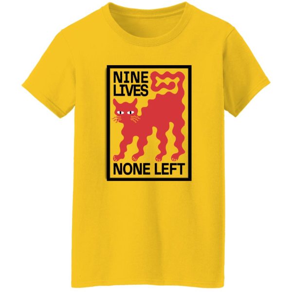 Nine Lives None Left T Shirts, Hoodies, Long Sleeve