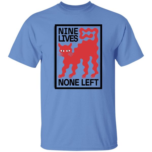 Nine Lives None Left T Shirts, Hoodies, Long Sleeve