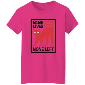 Nine Lives None Left T Shirts, Hoodies, Long Sleeve