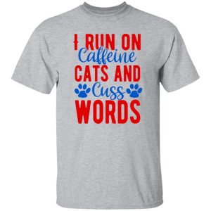 I Run On Caffeeine Cats & Cuss Words V2 T Shirts, Hoodies, Long Sleeve