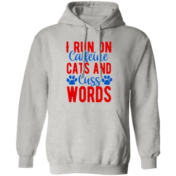 I Run On Caffeeine Cats & Cuss Words V2 T Shirts, Hoodies, Long Sleeve