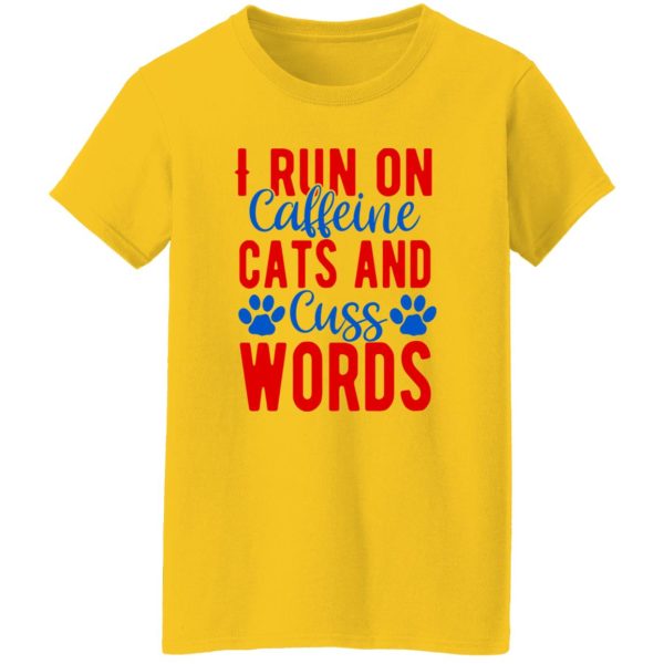 I Run On Caffeeine Cats & Cuss Words V2 T Shirts, Hoodies, Long Sleeve