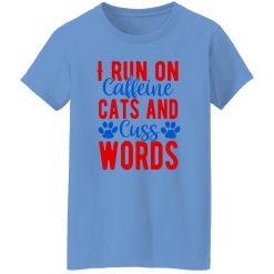 I Run On Caffeeine Cats & Cuss Words V2 T Shirts, Hoodies, Long Sleeve