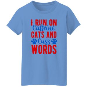 I Run On Caffeeine Cats & Cuss Words V2 T Shirts, Hoodies, Long Sleeve